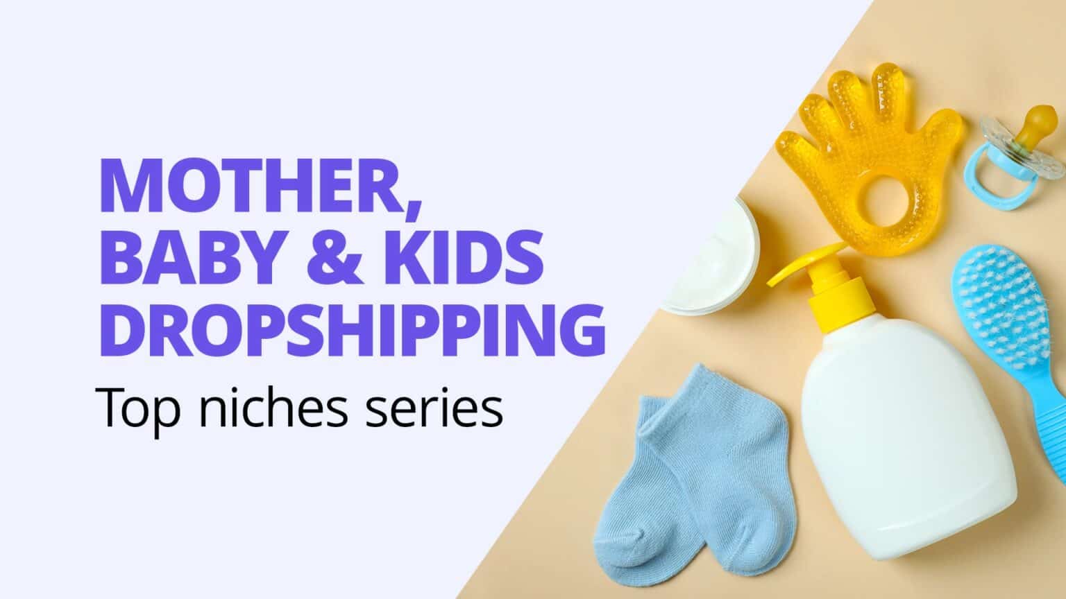 Mother, baby and kids dropshipping niche insights -  