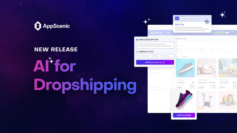 AI for Dropshipping on AppScenic - New Release -  